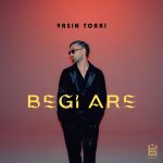 Yasin Torki – Begi Are