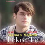 دانلود آهنگ آرمان واحدی بنام فکر تو