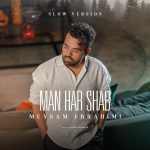 Meysam Ebrahimi – Man Har Shab (Slow Version)