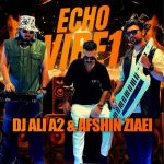 دانلود پادکست دیجی علی A2 و افشین ضیایی به نام Echo Vibe1