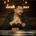 Majed – Khatereh Sakhti