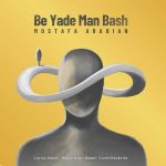 دانلود آهنگ مصطفی عربیان به نام به یاد من باش