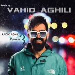 Dj Vahid Aghili – Radio Aghili 3